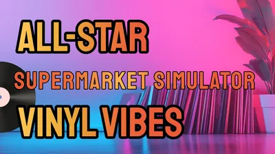 
オールスター スーパーマーケット シミュレーター - 
All-Star Supermarket Simulator: Vinyl Vibesのパッケージ画像